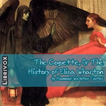 Coquette, Or The History of Eliza Wharton, The by  Hannah Webster Foster (1758 - 1840)