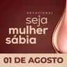 Seja Mulher Sábia - 01/Ago