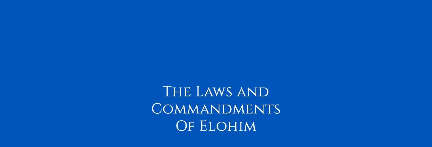 The Laws and Commandments Of Elohim