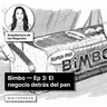 Bimbo - Ep 3: El negocio detrás del pan