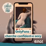 OnlyFans : cherche confident·e sexy