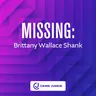 MISSING: Brittany Wallace Shank