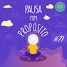 Pausa com Propósito | #71 | Recuperando seu humor.