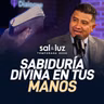 Sabiduría divina en tus manos | Sal y Luz