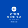 Instante de Reflexão EP.88