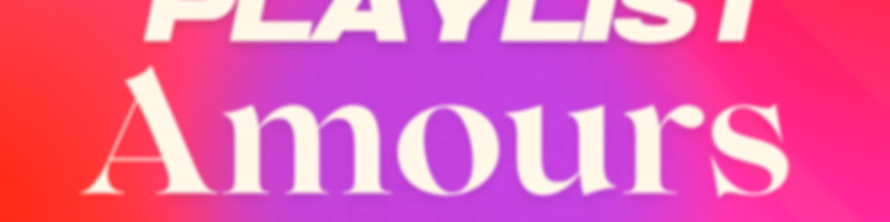 Playlists amours - les podcasts qui parlent de relations