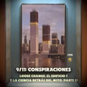 9/11: Conspiraciones, Loose Change, Edificio 7 y la Ciencia Detrás del Mito Pt.2 - E394