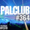 PALCLUB #364 - DJFESTO
