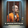 Joseph DeAngelo: El Golden State Killer - 391 (con: Meny Saenz)