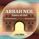 Arrah Neil; or, Times of Old by George Payne Rainsford James (1799 - 1860)