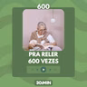 600: Pra reler 600 vezes