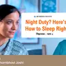 Night Duty Here’s How to Sleep Right Dr. Shambhavi Joshi #SleepHealth