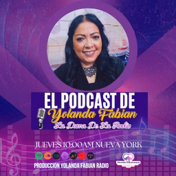 El Podcast de Yolanda Fabian, "La Dama de la Radio"