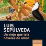 Luis Sepúlveda - Un viejo que leía novelas de Amor