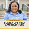 #580 – Build a Life that Can Hold More