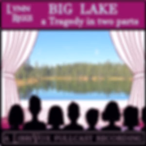 Big Lake, A Tragedy in Two Parts by Lynn Riggs (1899 - 1954)