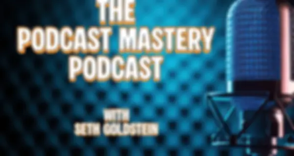 The Podcast Mastery Podcast