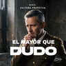 EL MAYOR QUE DUDÓ