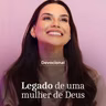 LEGADO DE UMA MULHER DE DEUS