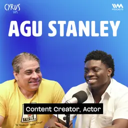 Agu Stanley on Nigeria, India, Hindi, Internet Fame, Relationships & Hustle | Cyrus Says