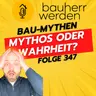 347 - Irrtümer aufgedeckt Die größten Bau-Mythen und worauf Bauherren achten sollten