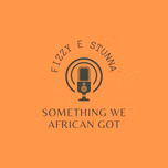 S.W.A.G(Something We African Got)