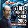 I’ve Been On Hold Since 2005 with Brian Huskey