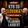 Podcast #31 Rozhovory: Kto sú Slovania? Človek či ľudina? Hosťom je Vladimír Laubert
