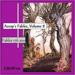 Aesop's Fables, Volume 08 (Fables 176-200) by Aesop (c. 620 BCE - 564)