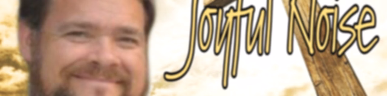 Joyful Noise (Sundays @ 4pm EST)