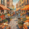 Ep. 242 - Mercati Rionali 🇮🇹 Luisa's Podcast