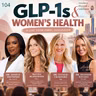 104: How GLP-1s Are Impacting Women’s Health: Fertility, Thyroid, Menopause & Muscle | Live SXSW Panel