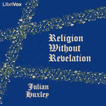 Religion Without Revelation by Julian S. Huxley (1887 - 1975)