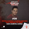 MATOU A ESPOSA E ACABOU JULGADO PELO TRIBUNAL DO CRIME - CASO LOURIVAL LUCENA - IC TRUE CRIME #030