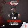 DEPUTADA ESTADUAL É ALVO DE INQUÉRITO POR RACISMO E TRANSFOBIA - IC TRUE CRIME #026