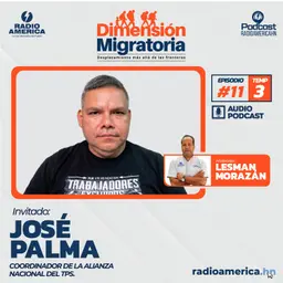 Episodio #11 |T3 Dimensión Migratoria con José Palma, coordinador de la Alianza Nacional del TPS.