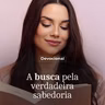 A BUSCA PELA VERDADEIRA SABEDORIA