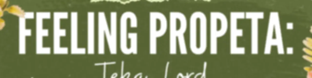 Feeling Propeta: Teka, Lord..