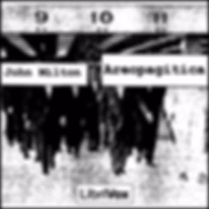 Areopagitica by John Milton (1608 - 1674)