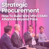 Strategic Procurement: How To Build Win-Win CDMO Alliances Beyond Price
