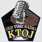 Old Time Radio KTOJ