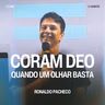 Coram Deo, Quando um Olhar Basta - Ronaldo Pacheco