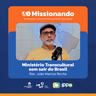 O Ministério Transcultural sem sair do Brasil - João Marcos Rocha