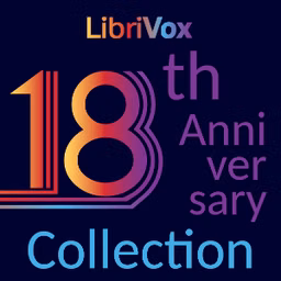 LibriVox 18th Anniversary Collection by Various