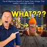 The #1 Nighttime Benefit of Apple Cider Vinegar That HARDLY ANYONE KNOWS