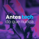 Antes tech do que nunca