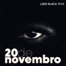 Lado Black #114 • 20 de Novembro