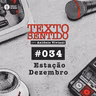 TEXTO SENTIDO 034 - Estação Dezembro