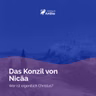 Das Konzil von Nicäa – Wer ist eigentlich Christus?