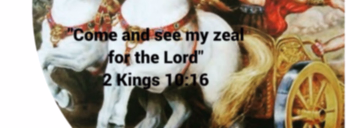 Come and see my Zeal for the Lord